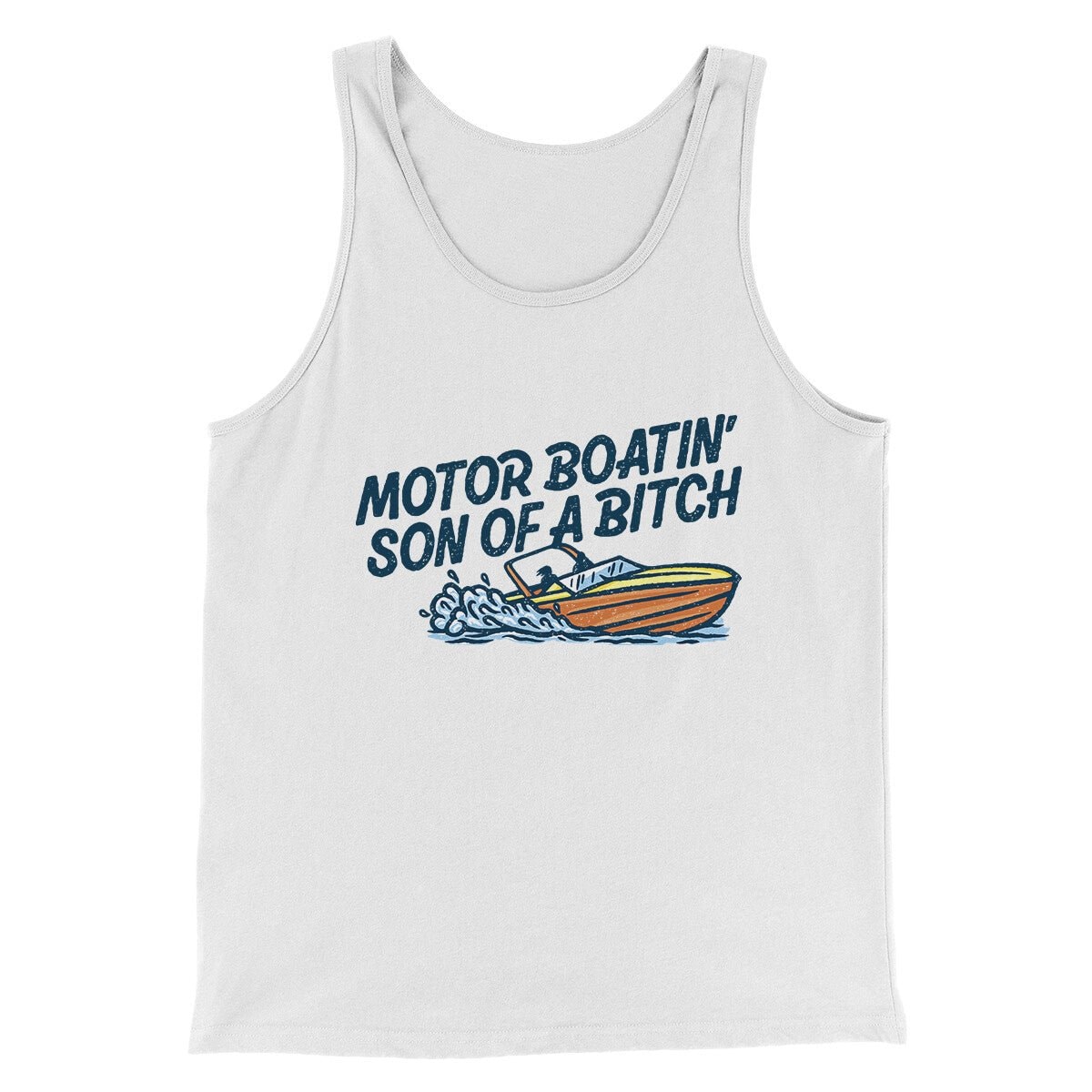Motor Boatin’ Son Of A Bitch Unisex Tank Top - Combed Ring-Spun Cotton