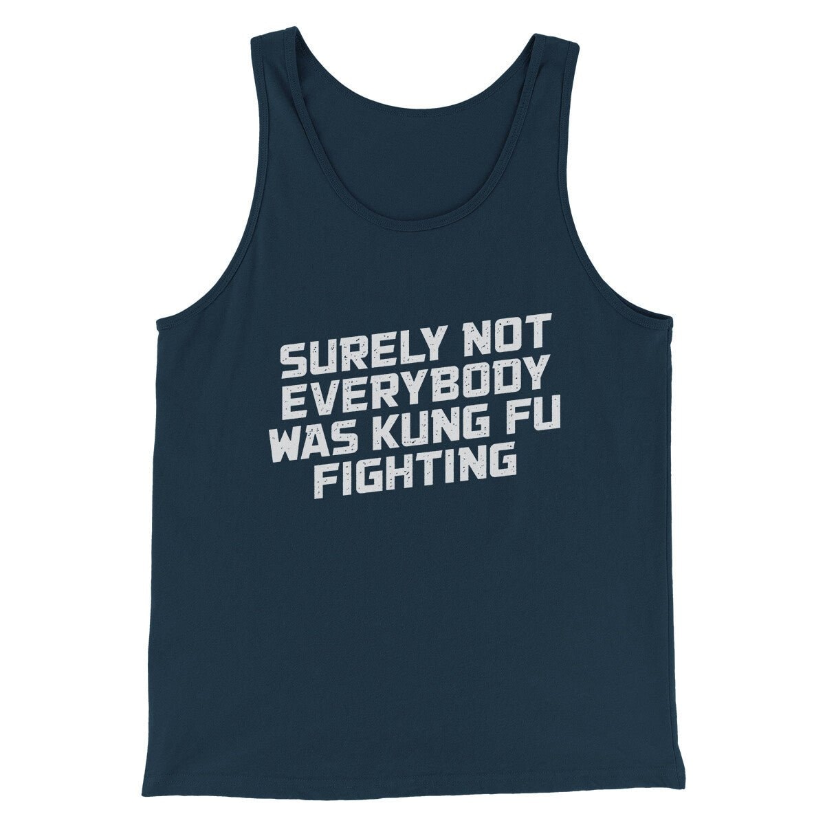 Surely Not Everyone Was Kung Fu Fighting Funny Unisex Tank Top