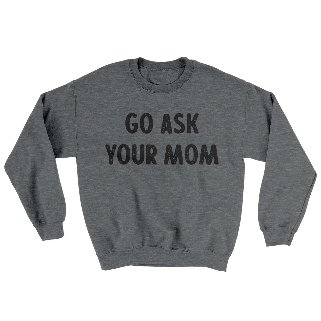 Go Ask Your Mom Ugly Sweater - Men's Crewneck Sweatshirt