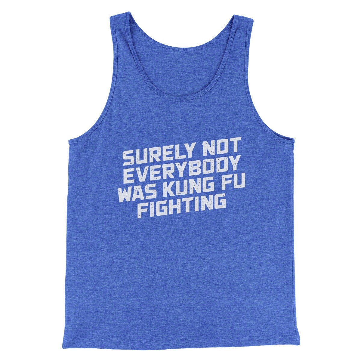 Surely Not Everyone Was Kung Fu Fighting Funny Unisex Tank Top