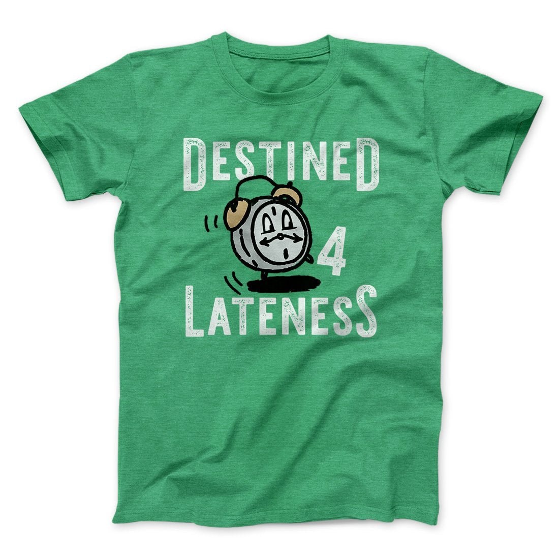 Destined for Lateness Funny Unisex T-Shirt - Soft Cotton Crew Neck Graphic Tee