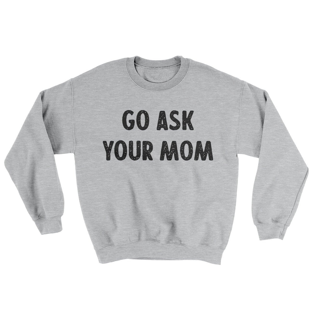Go Ask Your Mom Ugly Sweater - Men's Crewneck Sweatshirt