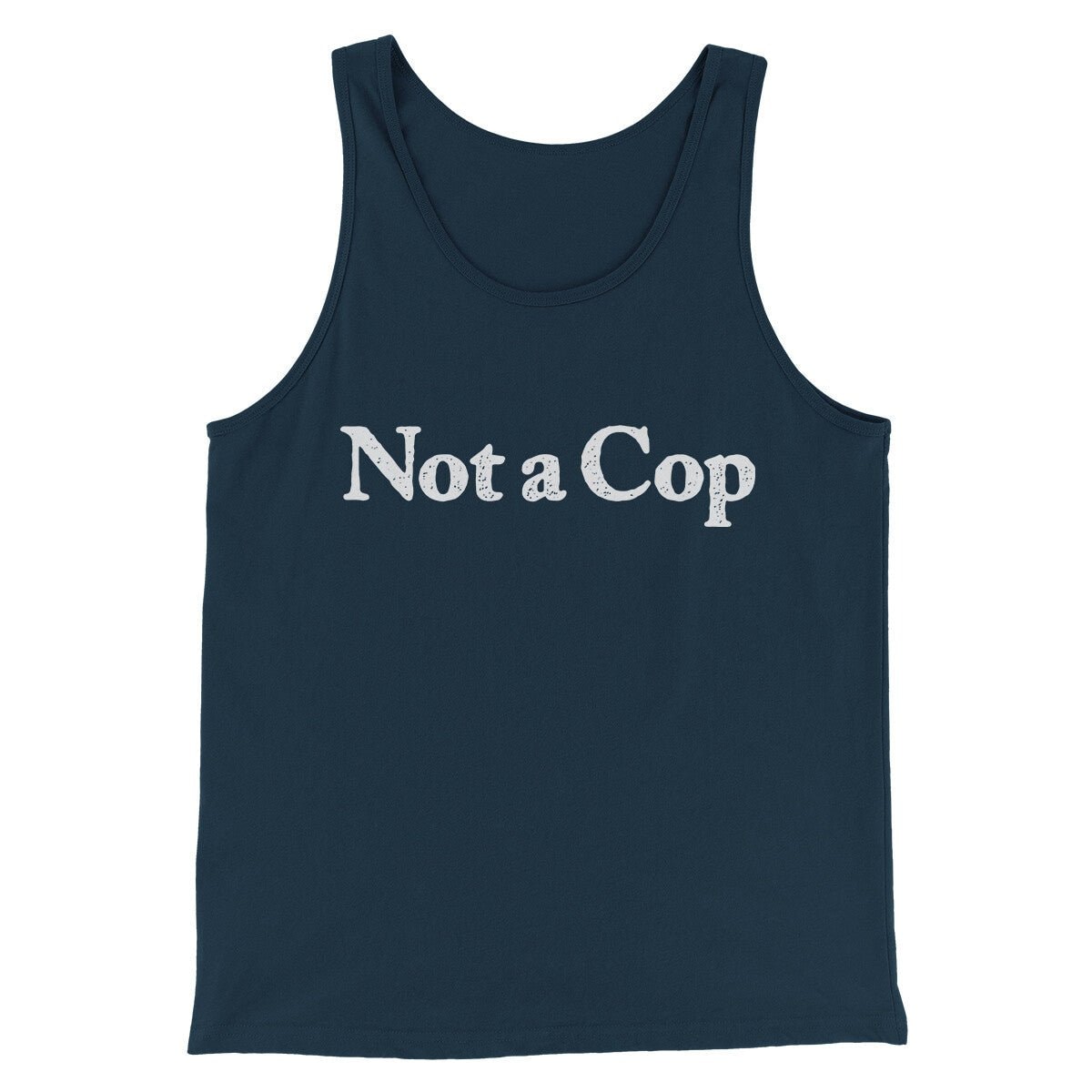 Not A Cop Men/Unisex Tank Top - Modern Fit Combed Ring-Spun Cotton