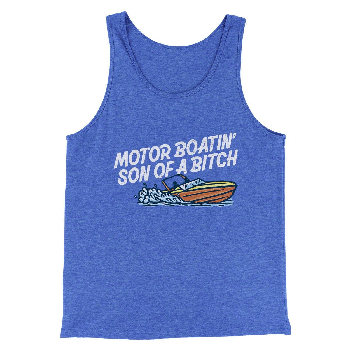 Motor Boatin’ Son Of A Bitch Unisex Tank Top - Combed Ring-Spun Cotton