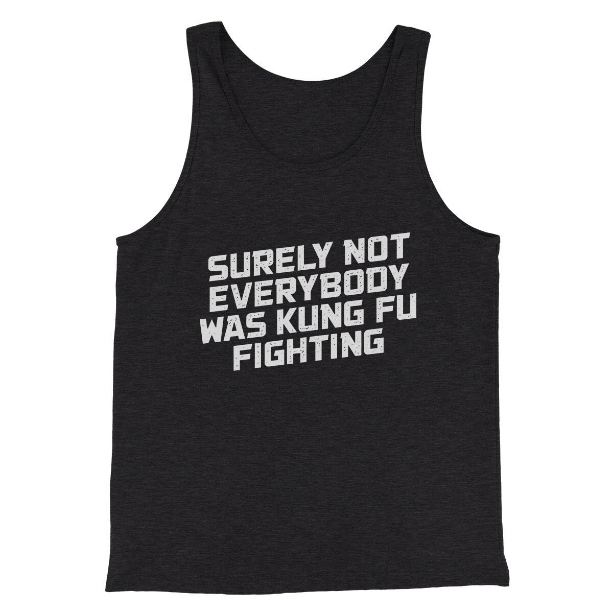 Surely Not Everyone Was Kung Fu Fighting Funny Unisex Tank Top