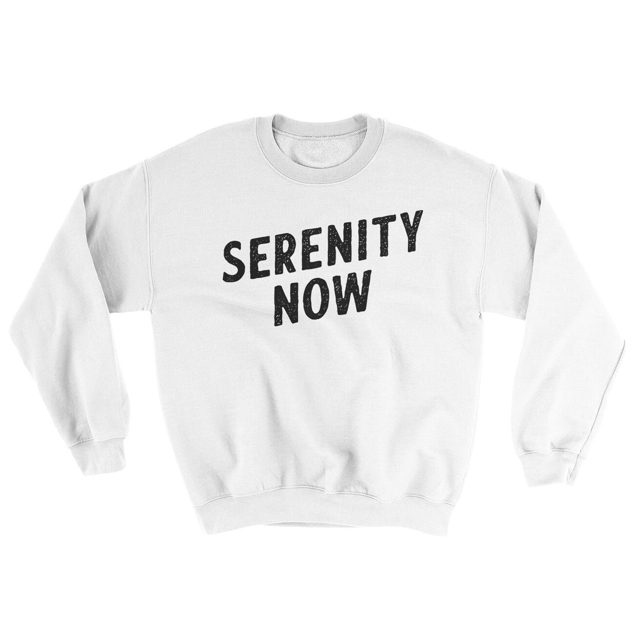 Serenity Now Ugly Sweater - Soft Cotton Poly Crewneck Sweatshirt
