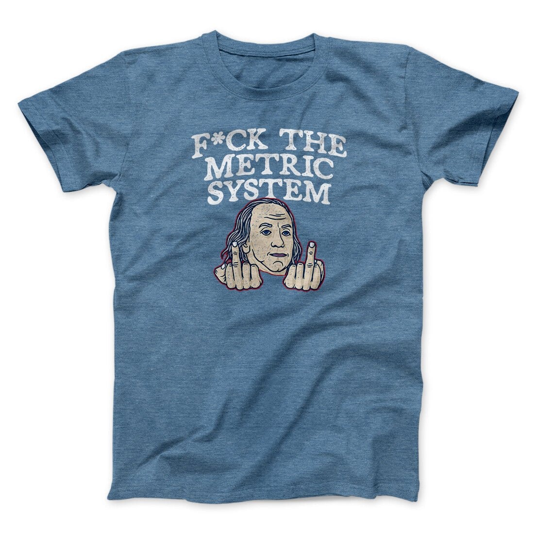Fuck The Metric System Unisex T-Shirt - Soft Cotton Patriotic Graphic Tee