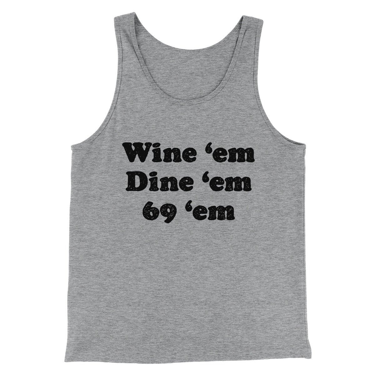 Wine ‘Em Dine ‘Em 69 ‘Em Unisex Tank Top - Modern Fit Combed Cotton