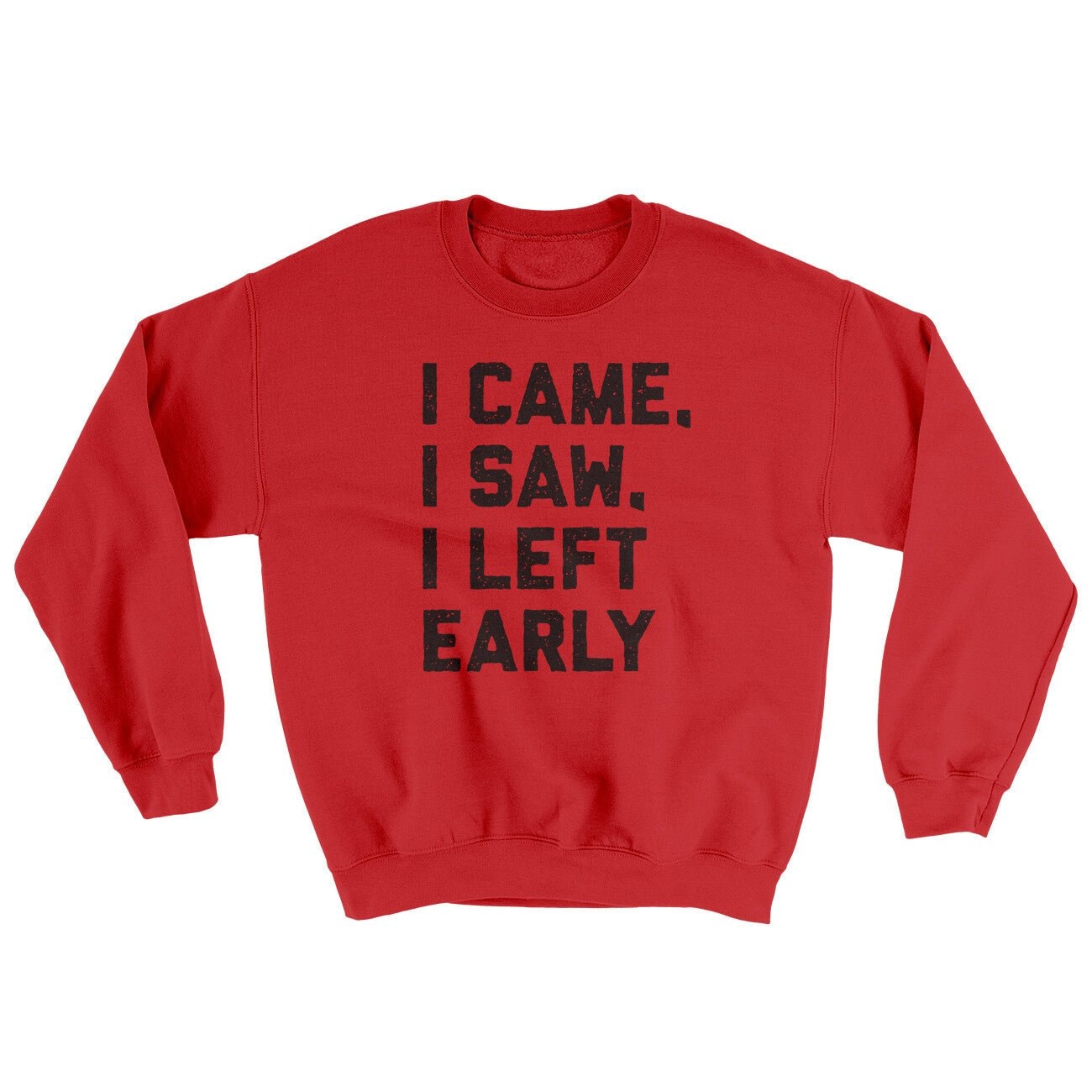 I Came I Saw I Left Early Ugly Sweater - Men's Crewneck Sweatshirt