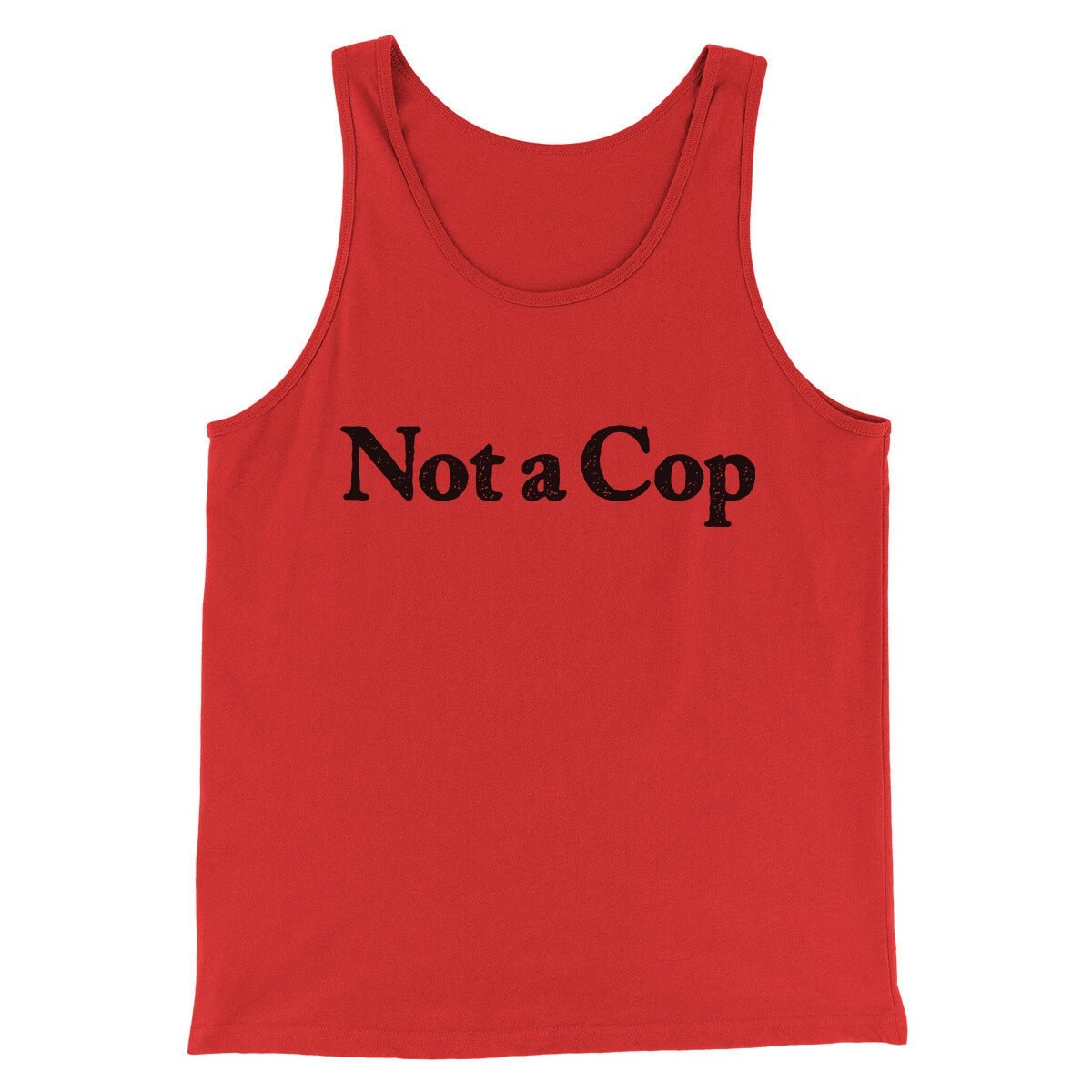 Not A Cop Men/Unisex Tank Top - Modern Fit Combed Ring-Spun Cotton