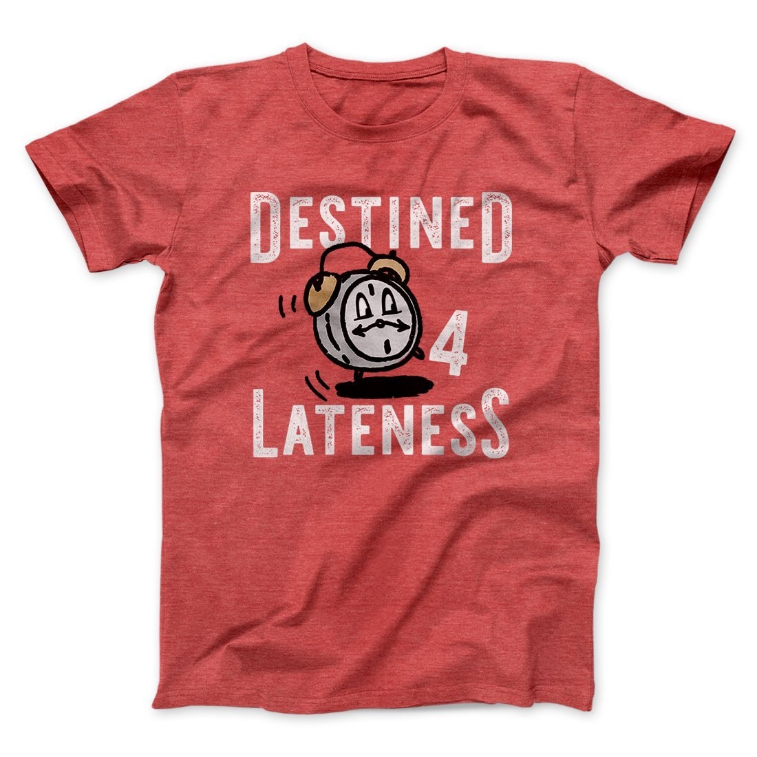 Destined for Lateness Funny Unisex T-Shirt - Soft Cotton Crew Neck Graphic Tee