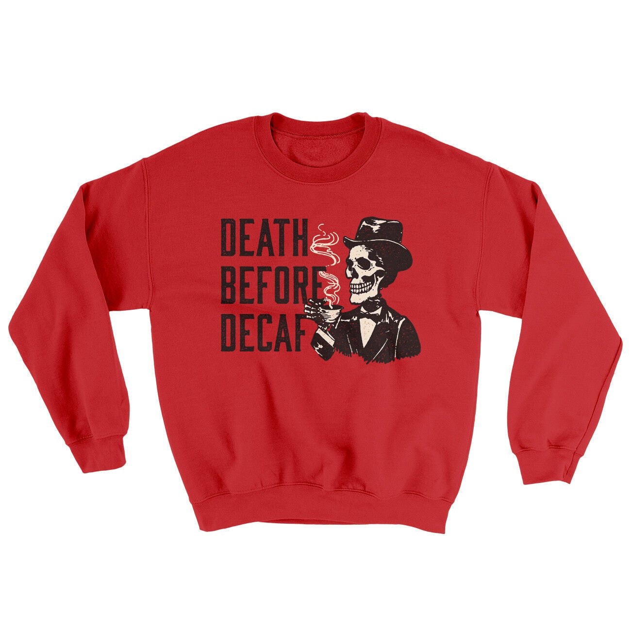 Death Before Decaf Ugly Sweater - Soft Cotton Poly Crewneck Sweatshirt