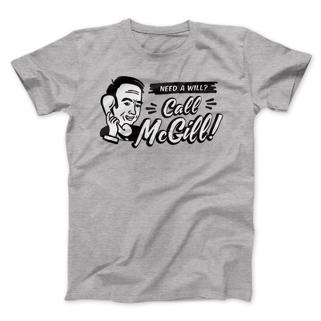 Need A Will Men's Unisex T-Shirt - Combed Ringspun Cotton Crew Neck Graphic Tee