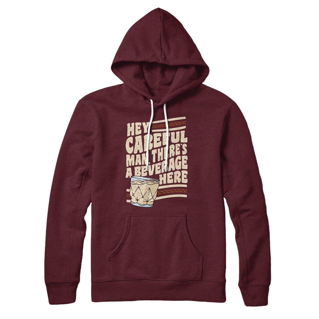 Hey Careful Man There's A Beverage Here Unisex Pullover Hoodie