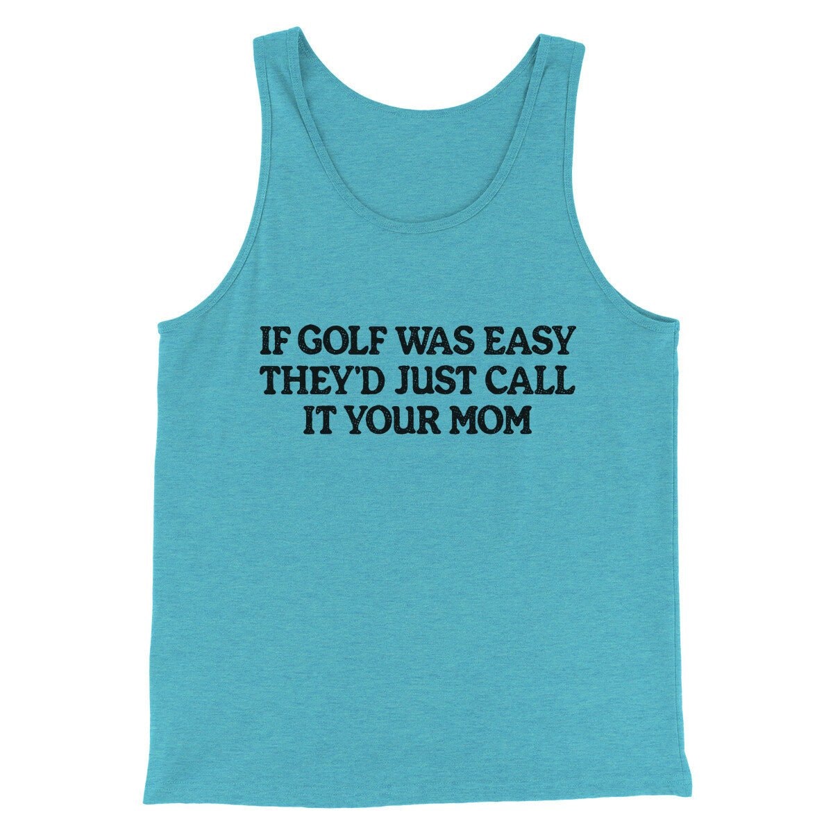 If Golf Was Easy They’d Call It Your Mom Unisex Tank Top - Combed Cotton