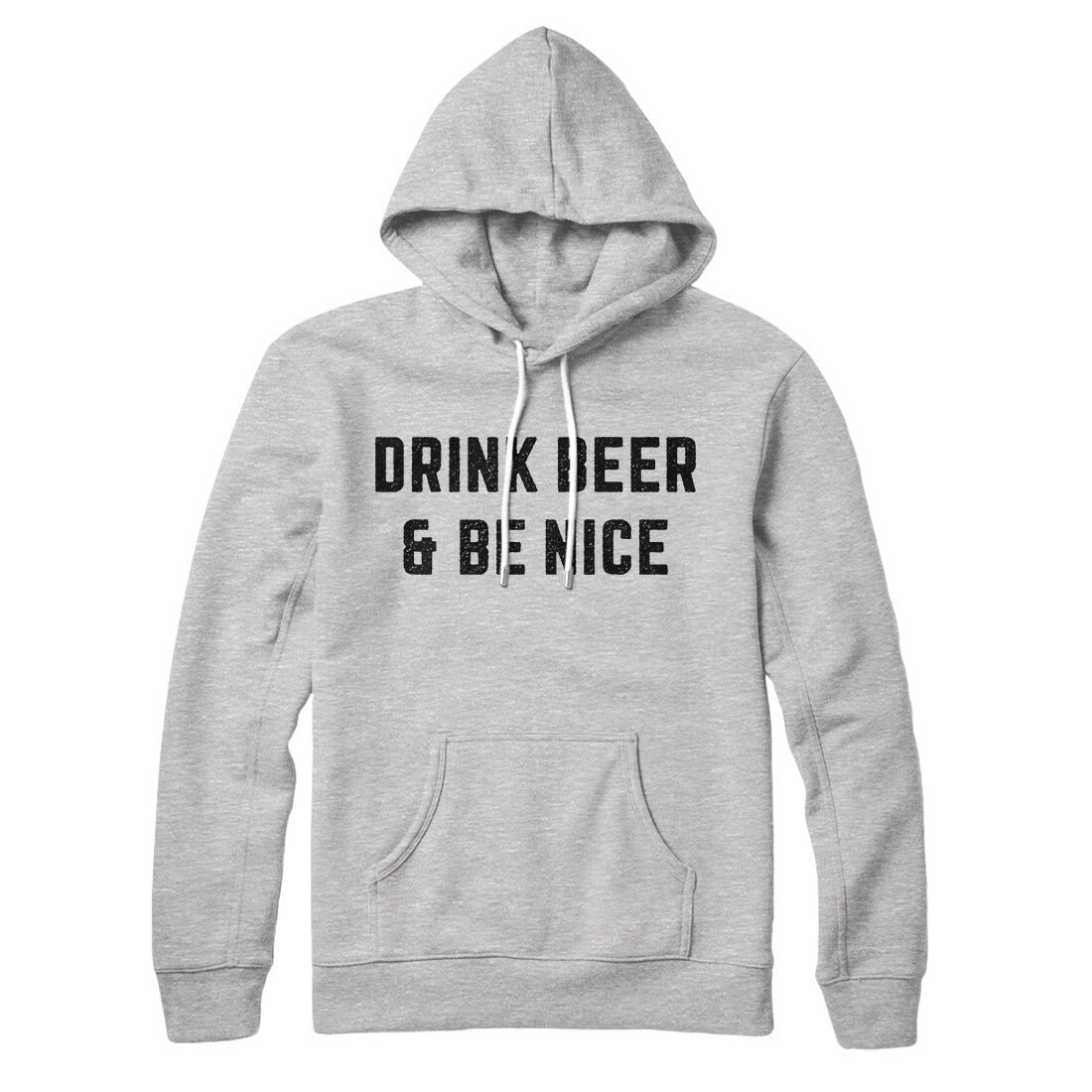 Drink Beer And Be Nice Unisex Pullover Hoodie - Cotton Polyester Blend