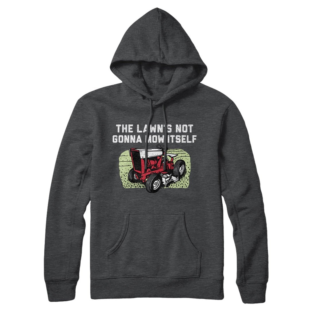 The Lawn's Not Gonna Mow Itself Unisex Pullover Hoodie - Cotton Polyester Blend