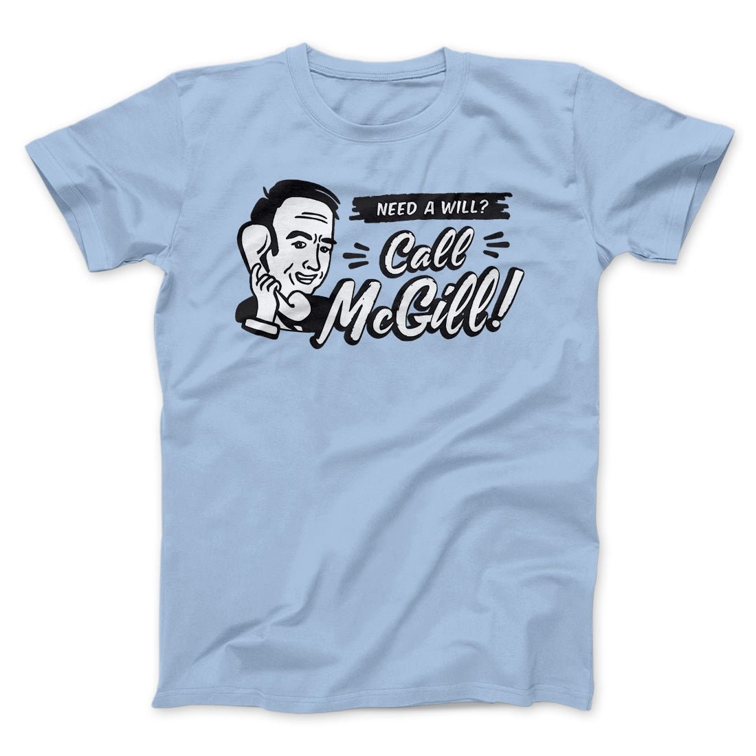 Need A Will Men's Unisex T-Shirt - Combed Ringspun Cotton Crew Neck Graphic Tee