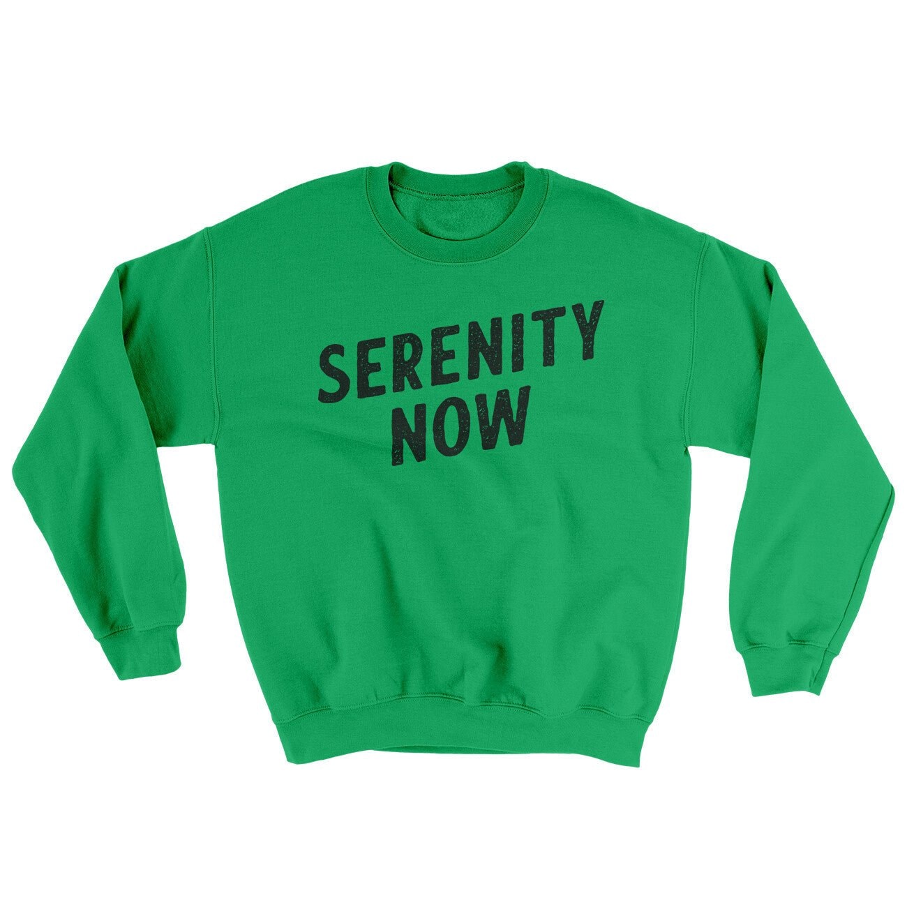 Serenity Now Ugly Sweater - Soft Cotton Poly Crewneck Sweatshirt