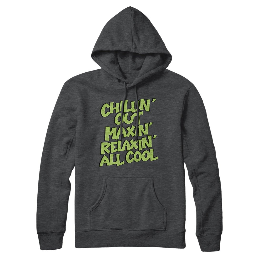 Chillin' Out Maxin' Relaxin All Cool Unisex Pullover Hoodie - Cotton Polyester