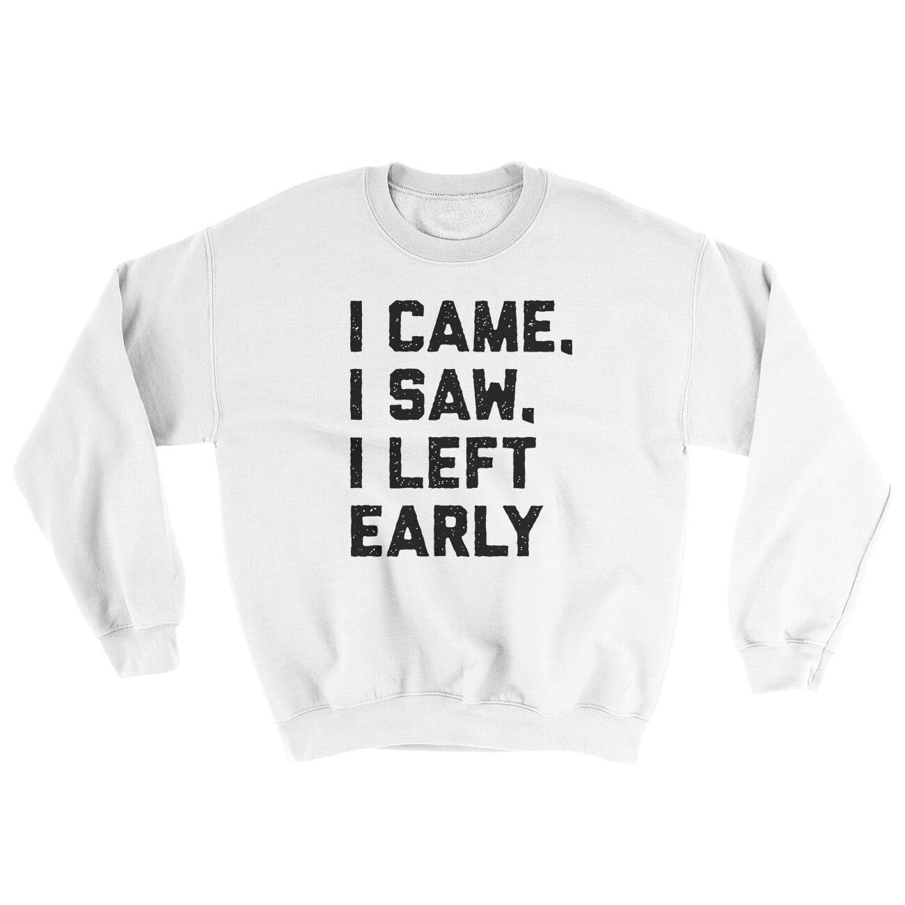 I Came I Saw I Left Early Ugly Sweater - Men's Crewneck Sweatshirt