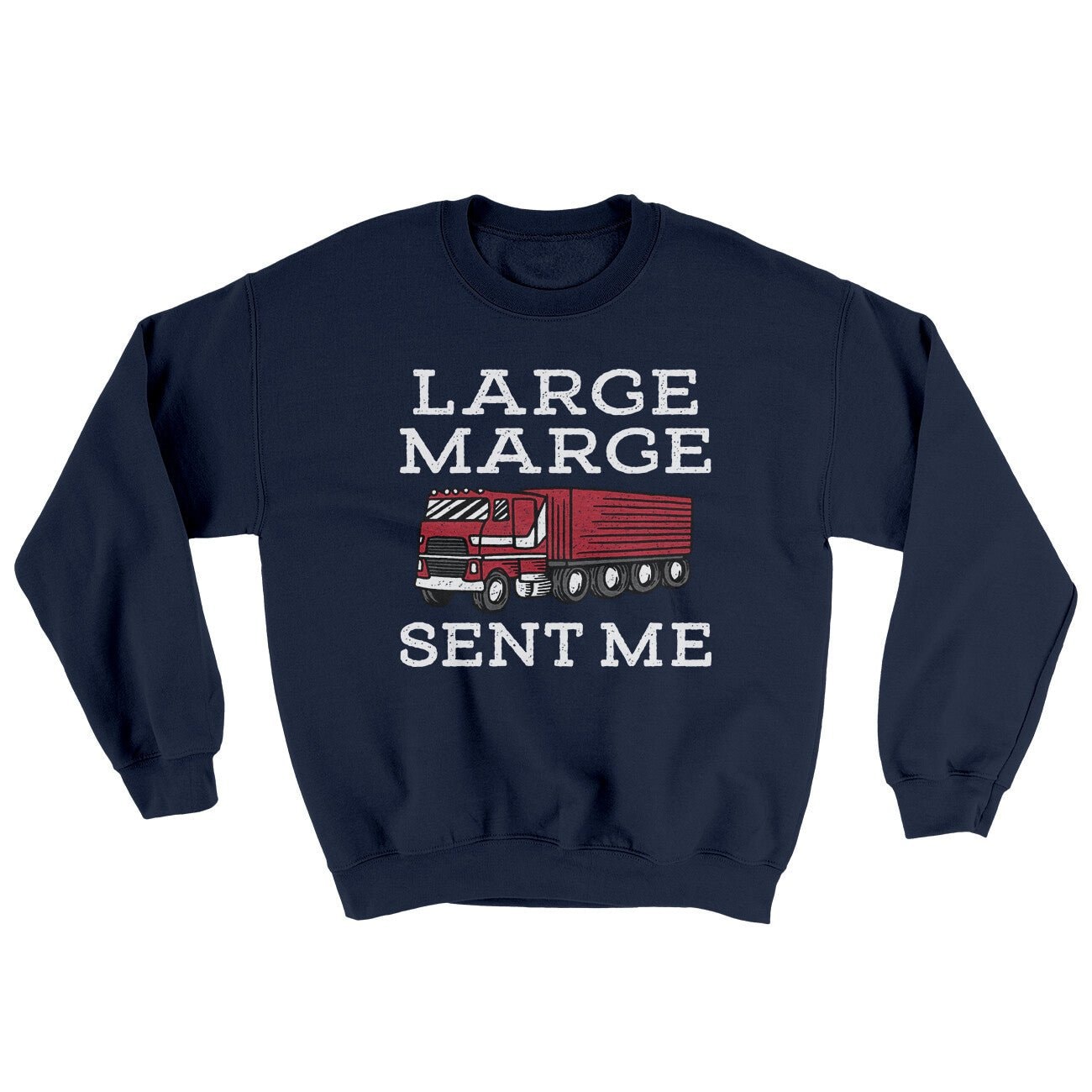 Large Marge Sent Me Ugly Sweater - Soft Cotton/Poly Crewneck Sweatshirt