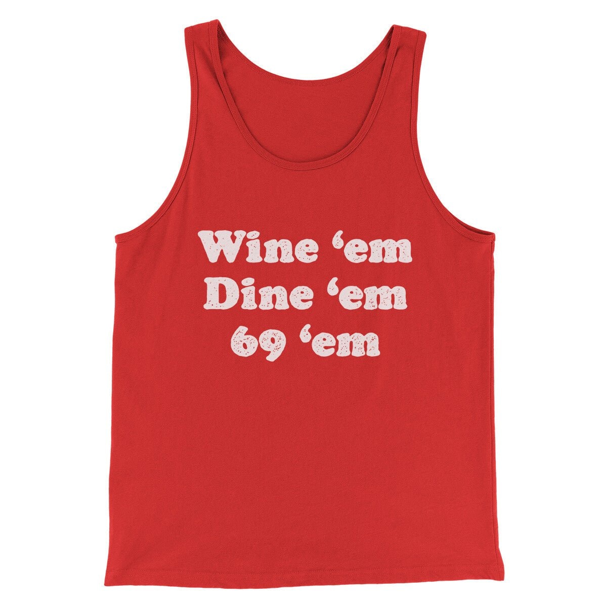 Wine ‘Em Dine ‘Em 69 ‘Em Unisex Tank Top - Modern Fit Combed Cotton