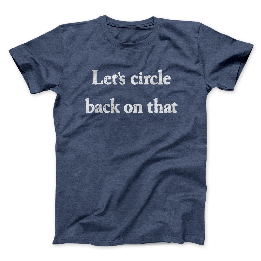 Let's Circle Back On That Funny Unisex T-Shirt - Soft Cotton Heather Print