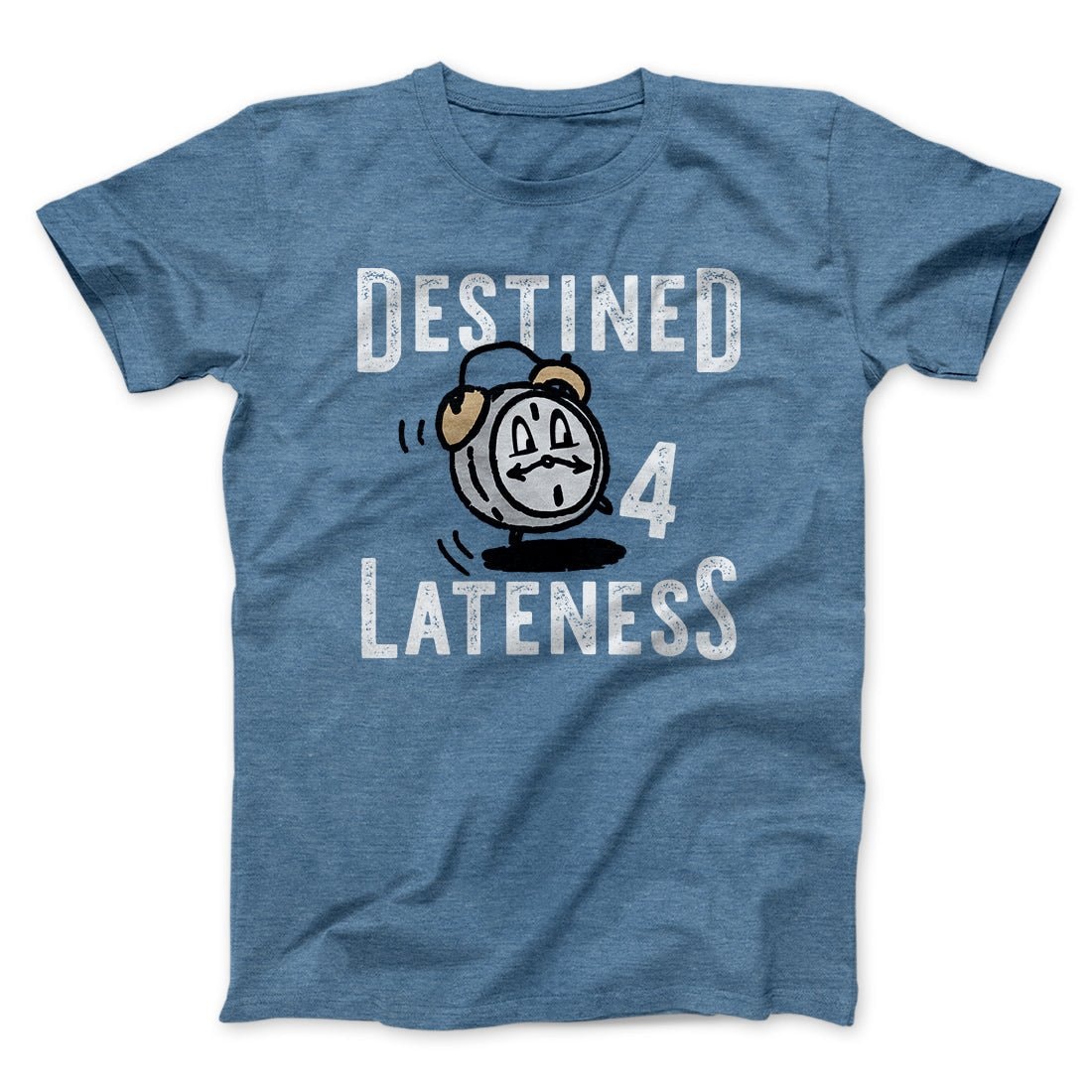 Destined for Lateness Funny Unisex T-Shirt - Soft Cotton Crew Neck Graphic Tee