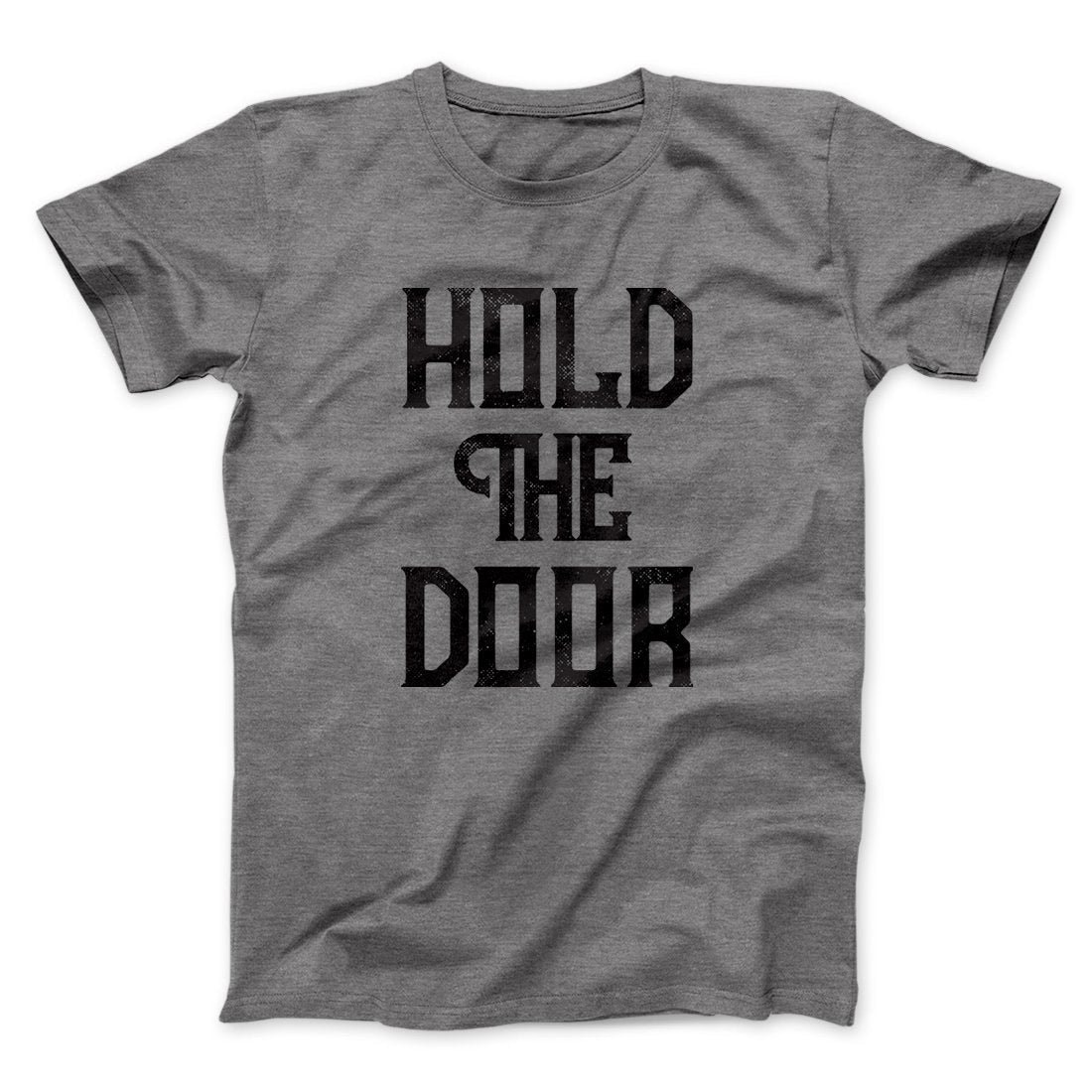 Hold the Door Men/Unisex T-Shirt - Soft Combed Cotton Crew Neck Tee