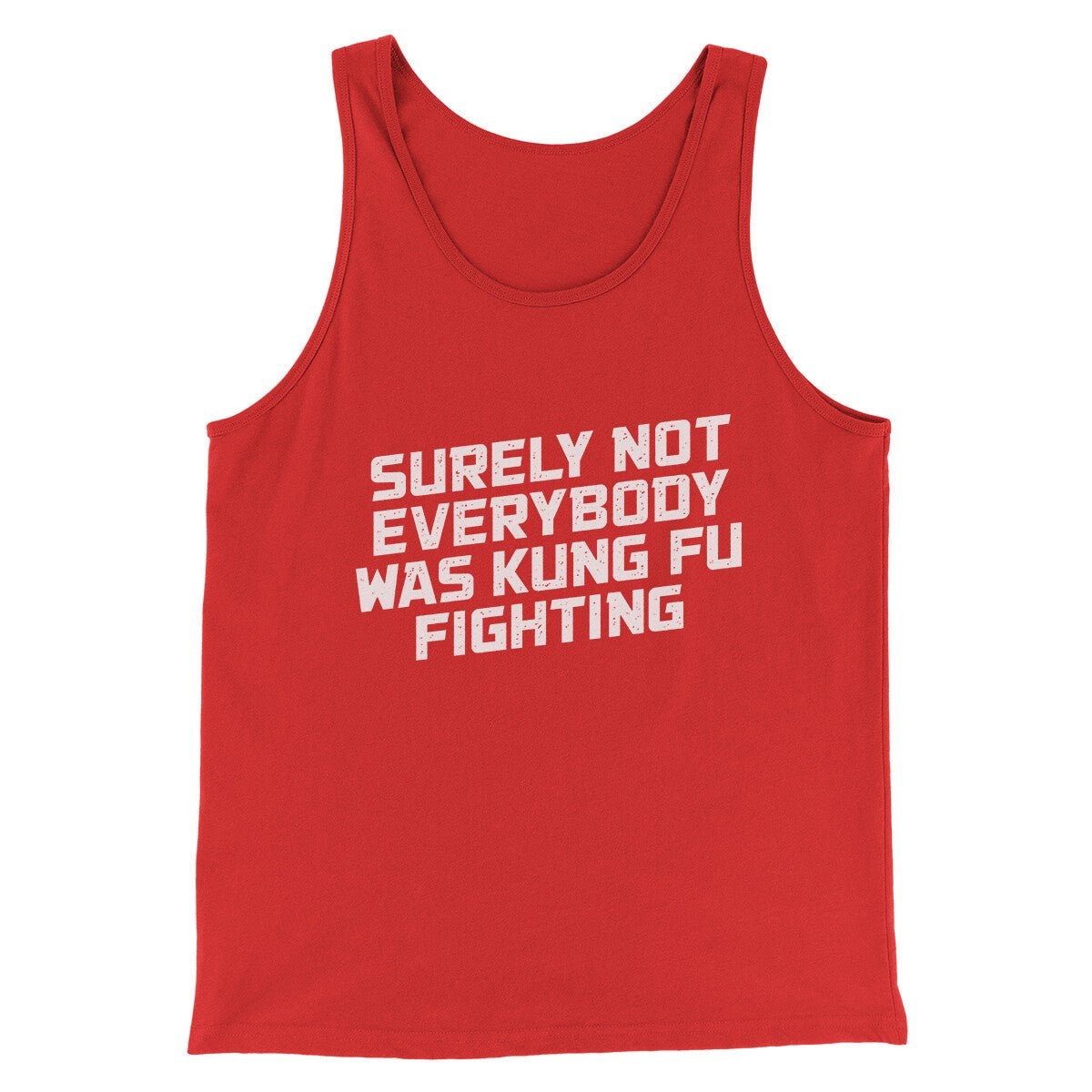 Surely Not Everyone Was Kung Fu Fighting Funny Unisex Tank Top